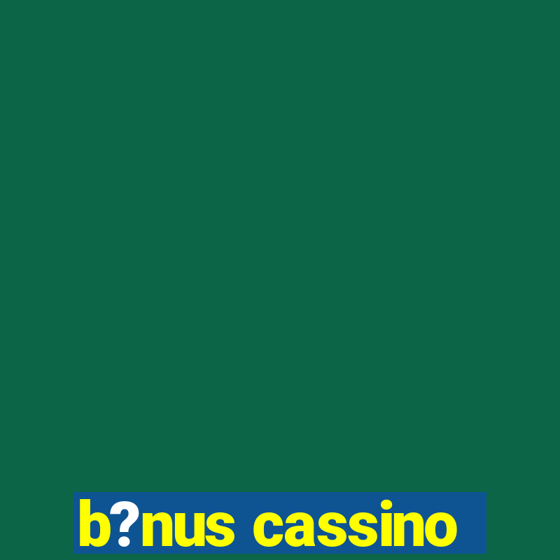 b?nus cassino