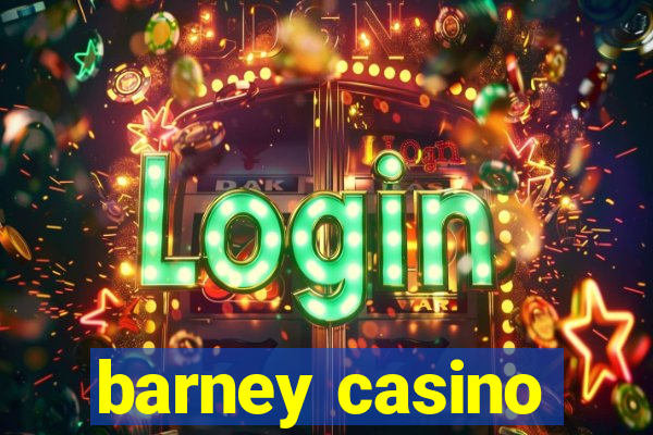 barney casino