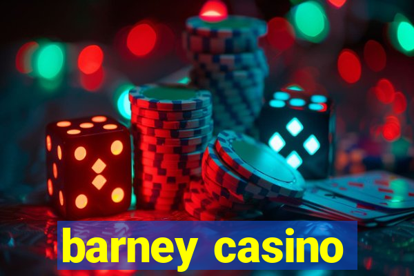 barney casino